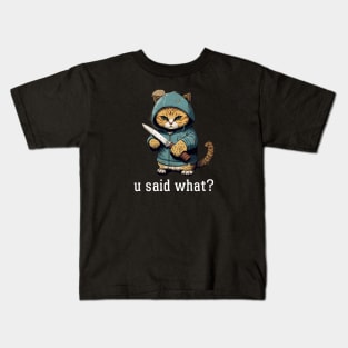 YOU SAID WHAT? CRIMINAL CAT SAID Kids T-Shirt